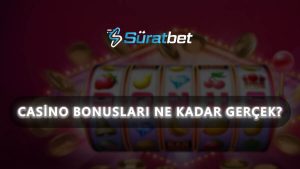 Casino Bonusları Ne Kadar Gerçek?